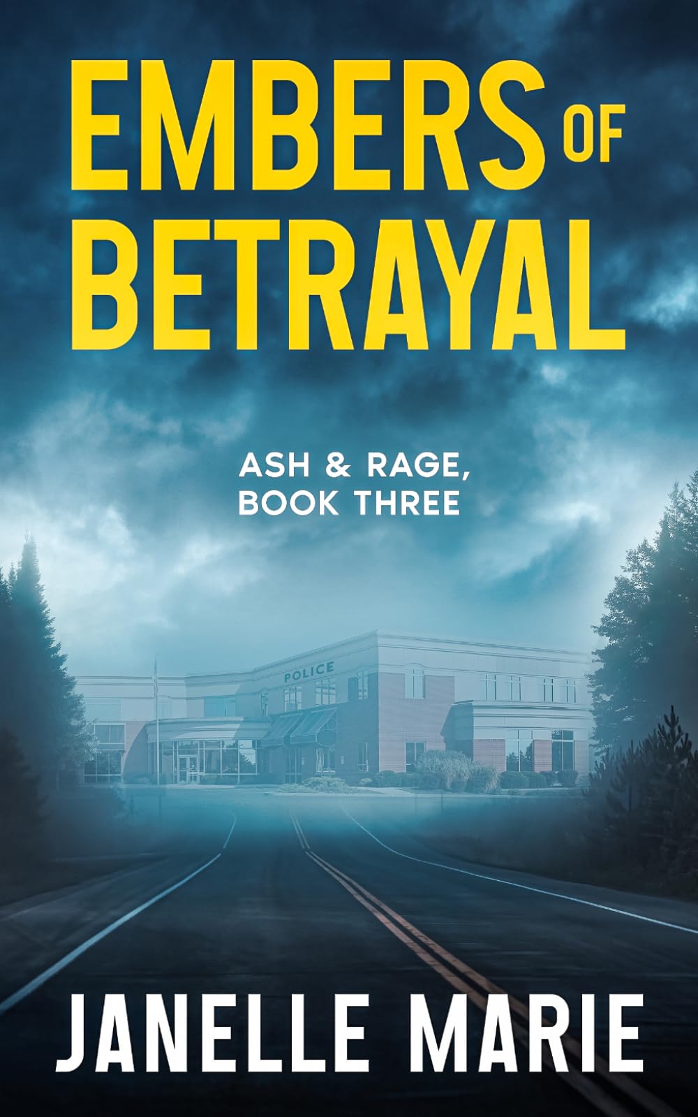 Embers of Betrayal: Ash & Rage Series, Book Three (Ash & Rage Thrillers)