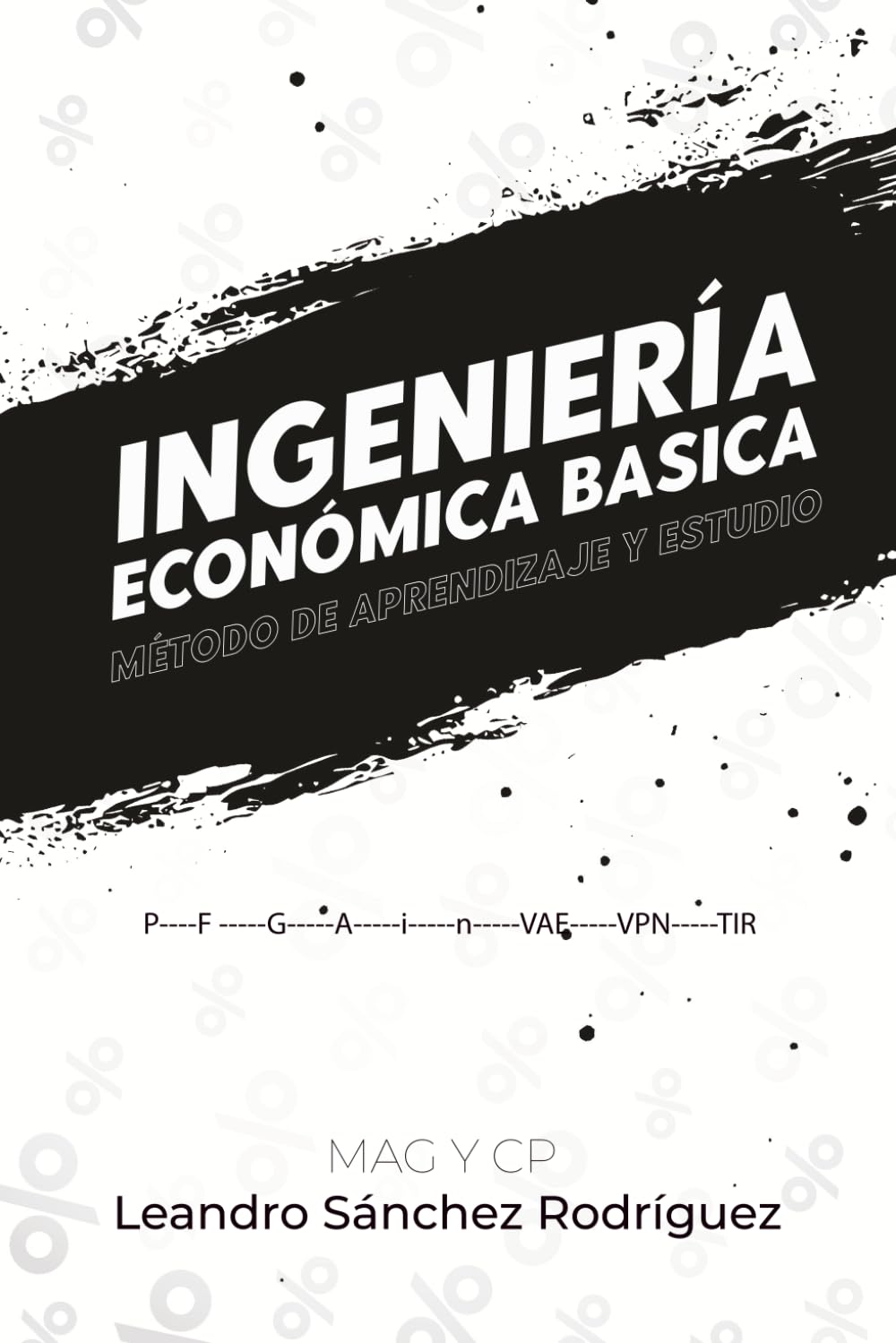Ingeniería Económica Básica: Método práctico para dominar valor presente, valor futuro, interés compuesto y evaluación de proyectos con ejercicios resueltos