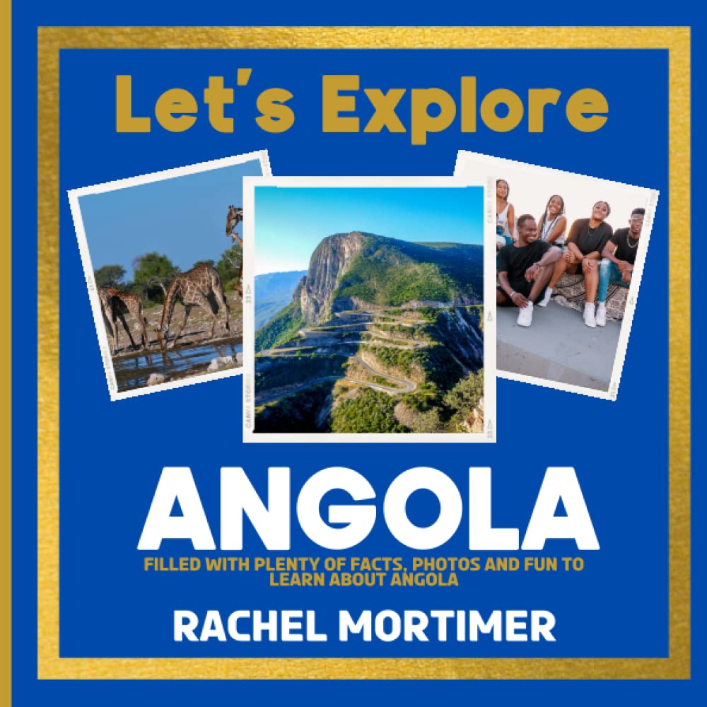 Lets Explore: Angola: Filled with plenty of facts, photos and fun to learn about Angola (Lets Explore Countries Book For Children)