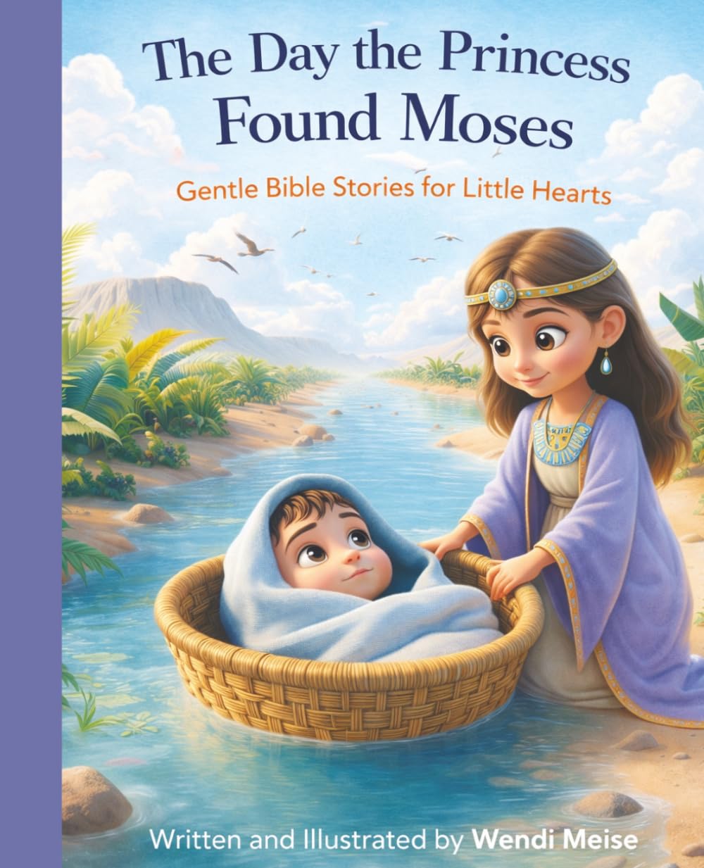 The Day the Princess Found Moses, A Gentle Bible Story for Little Hearts Story for Kids About Trusting God, Courage, and Feeling Safe: A Heartwarming ... stories for quiet, cozy moments.)