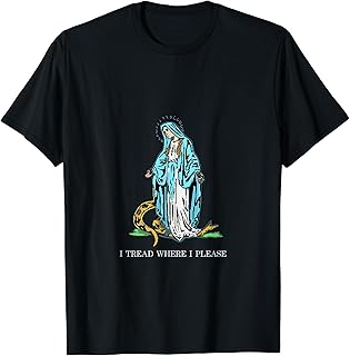 I Tread where I please - Blessed Mother Mary Stomping Snake T-Shirt