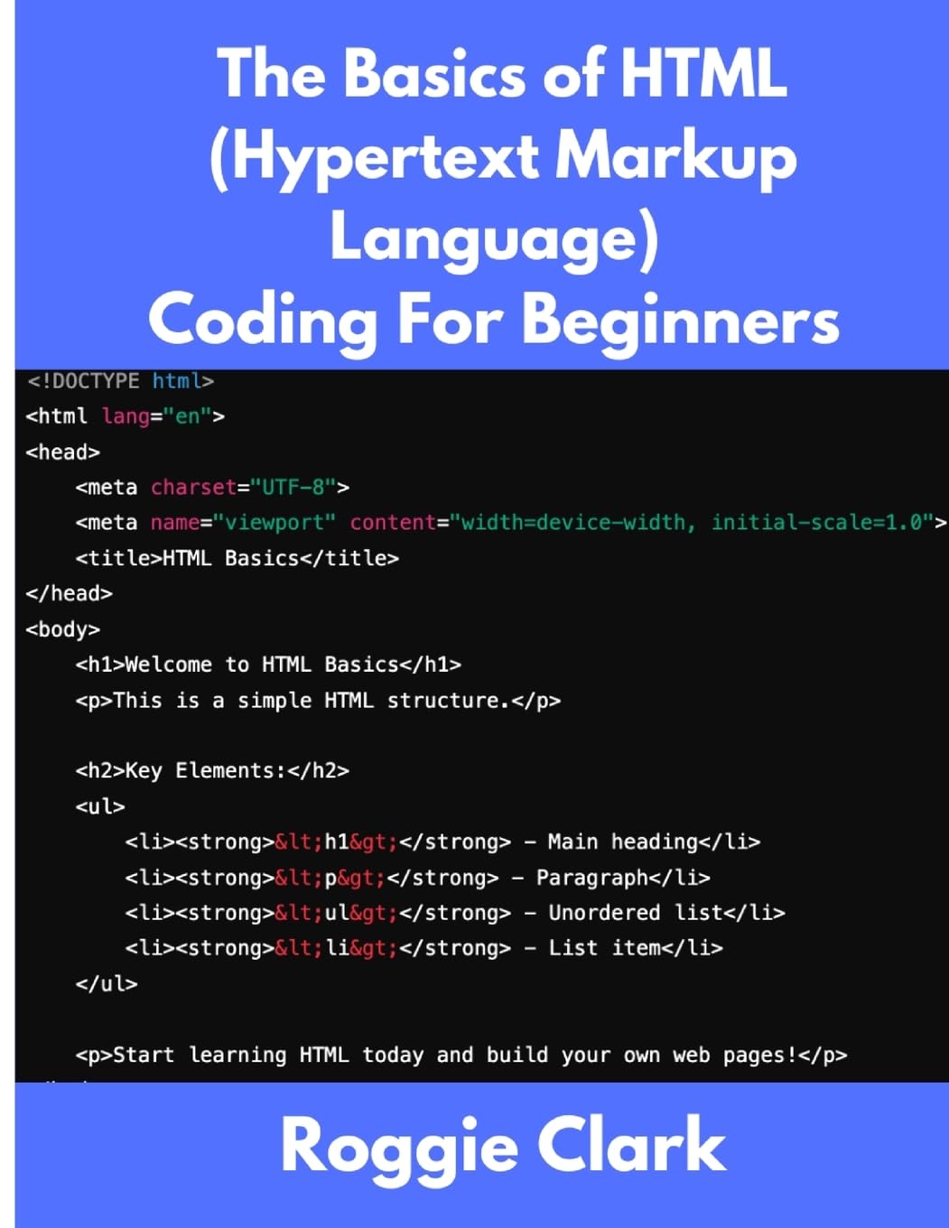 The Basics of HTML (Hypertext Markup Language) Coding For Beginners: Learn Foundational HTML Programming Concepts