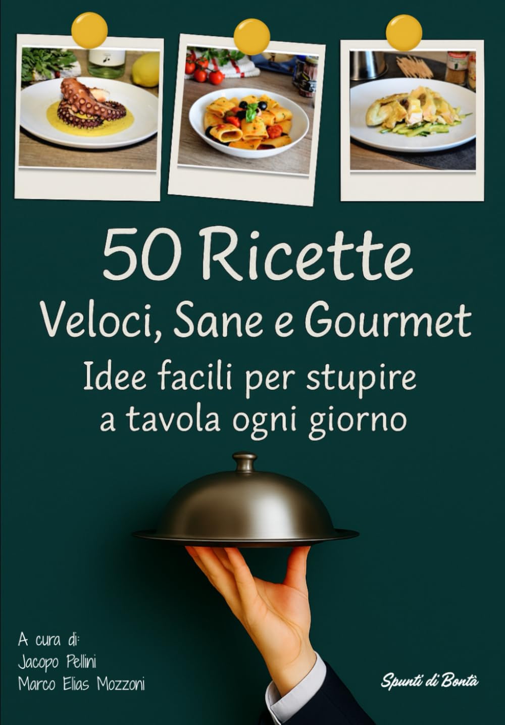 50 Ricette Veloci, Sane e Gourmet. Idee facili per stupire a tavola ogni giorno: Piatti rapidi per chi ha poco tempo, ricette salutari per chi vuole ... gourmet per sorprendere ospiti e famiglia.