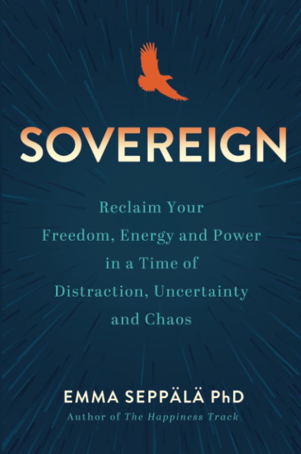 Sovereign: Reclaim Your Freedom, Energy, and Power in a Time of Distraction, Uncertainty, and Chaos