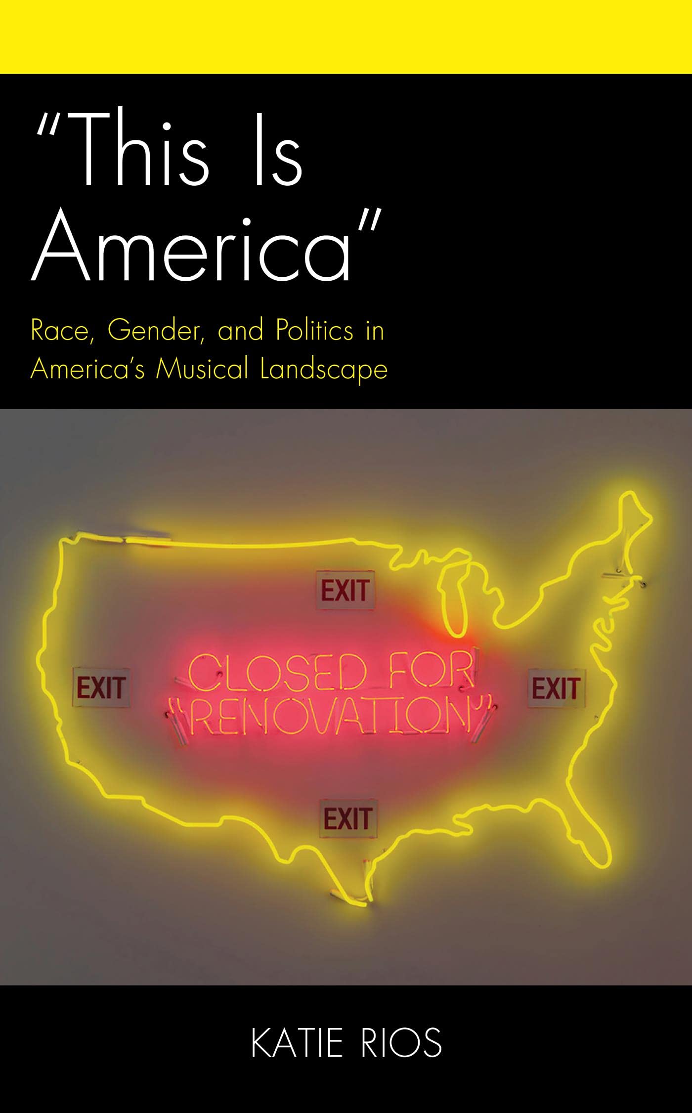 “This Is America”: Race, Gender, and Politics in America’s Musical Landscape (Critical Perspectives on Music and Society)