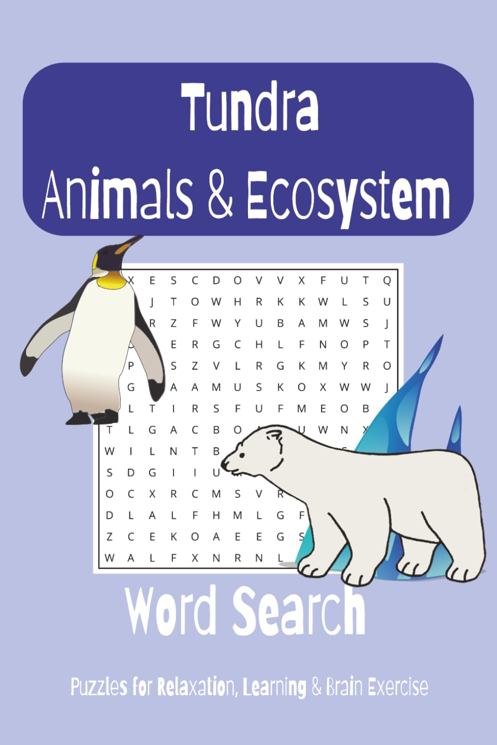 Tundra Animals & Ecosystem Word Search Puzzle Book: Word Search with Easy to Read Print about Tundra Animals, Ecosystem & Ecology | 6x9 inches, 110 ... Puzzles Book Fun, Education & Relaxation)