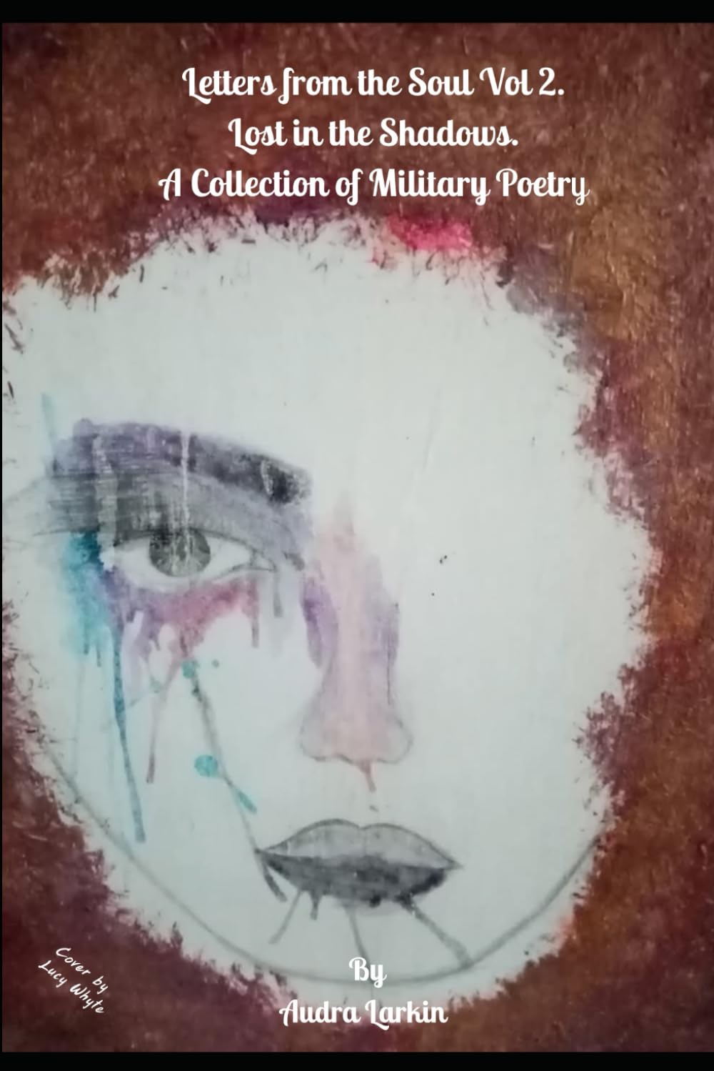 Letters from the Soul Vol 2. Lost in the Shadows: A Collection of Military Poetry