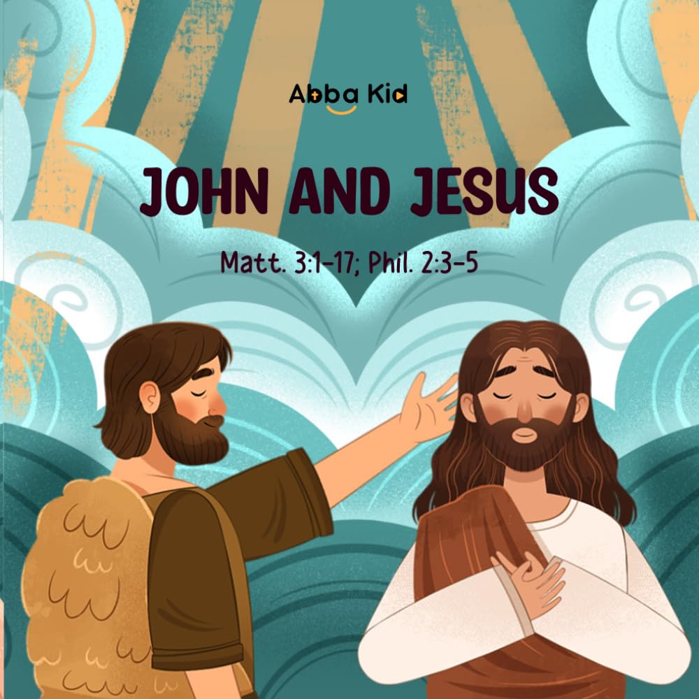John and Jesus: A Touching Bible Story for Kids About Humility, Obedience, and the Miracle of God’s Promises
