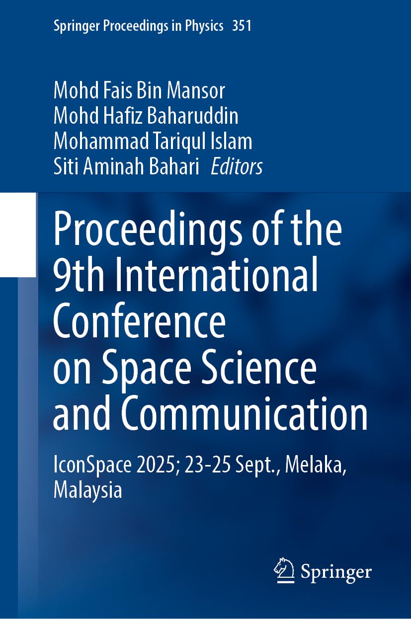 Proceedings of the 9th International Conference on Space Science and Communication: IconSpace 2025; 23–25 September, Melaka, Malaysia (Springer Proceedings in Physics, 351)