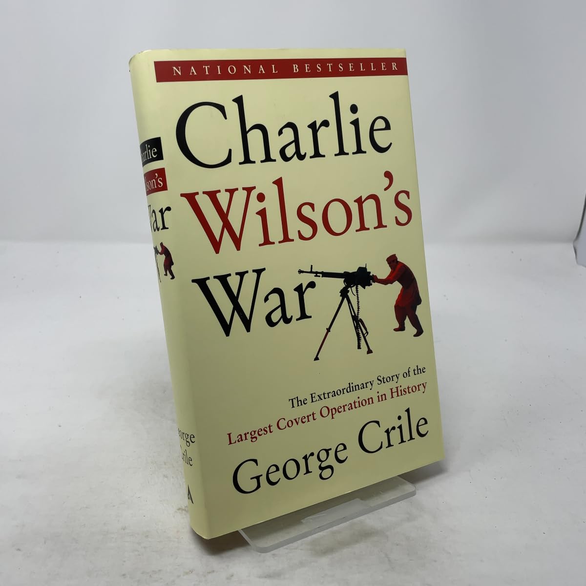 Charlie Wilson's War: The Extraordinary Story of the Largest Covert Operation in History cover