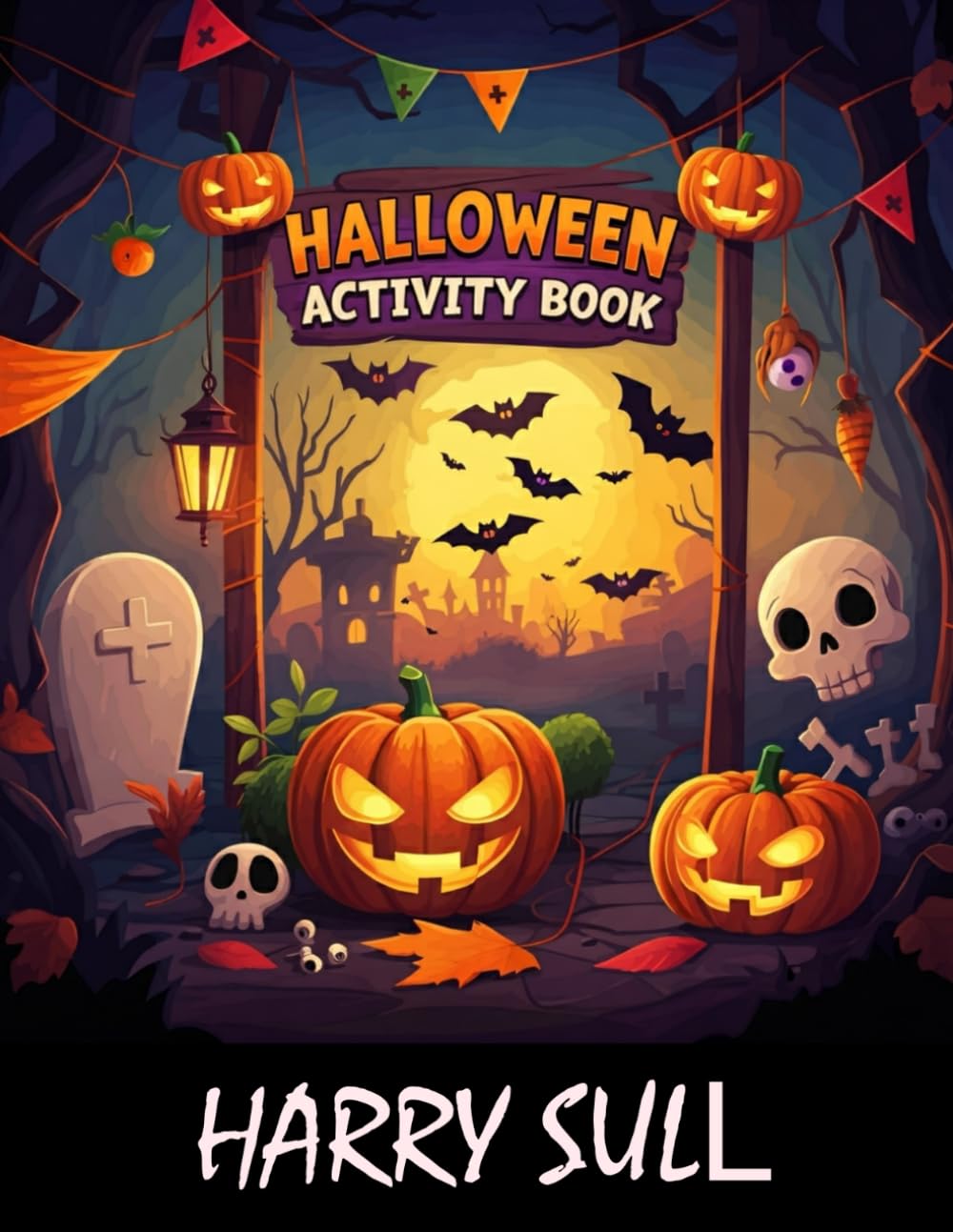 Halloween Activity Book For Kids of All Ages: Word Searches, Madlibs, Triva, Cross Words, Coloring In, Jokes, Word Scrambles and Riddles