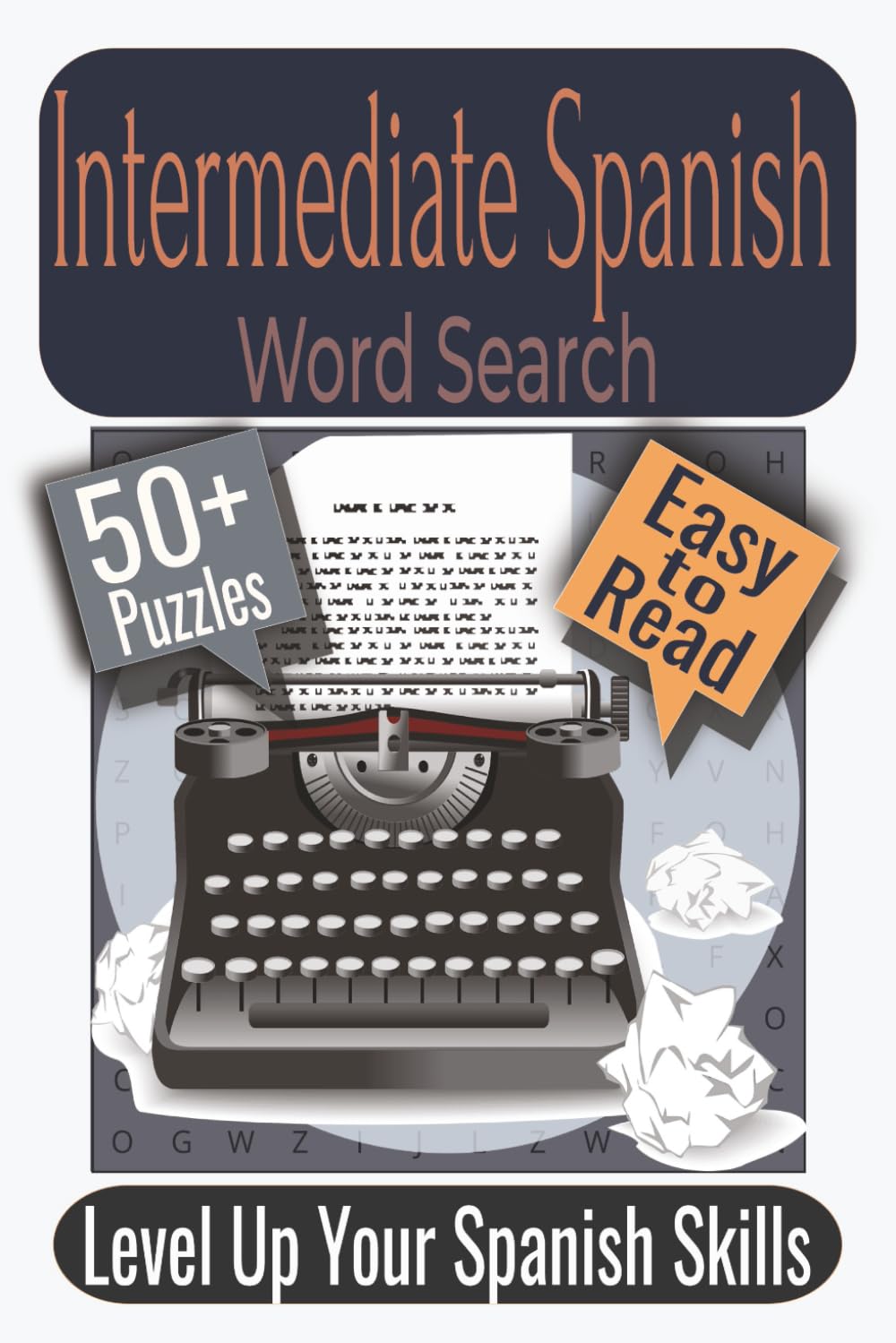 Intermediate Spanish Word Search Puzzle Book: Puzzles featuring Academic Vocabulary, Everyday Spanish Verbs, Critical Thinking Words