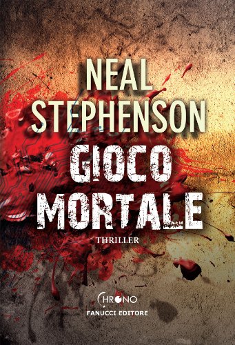 Gioco mortale (Fanucci Narrativa) (Italian Edition) par [Neal Stephenson, Gabriele Giorgi]