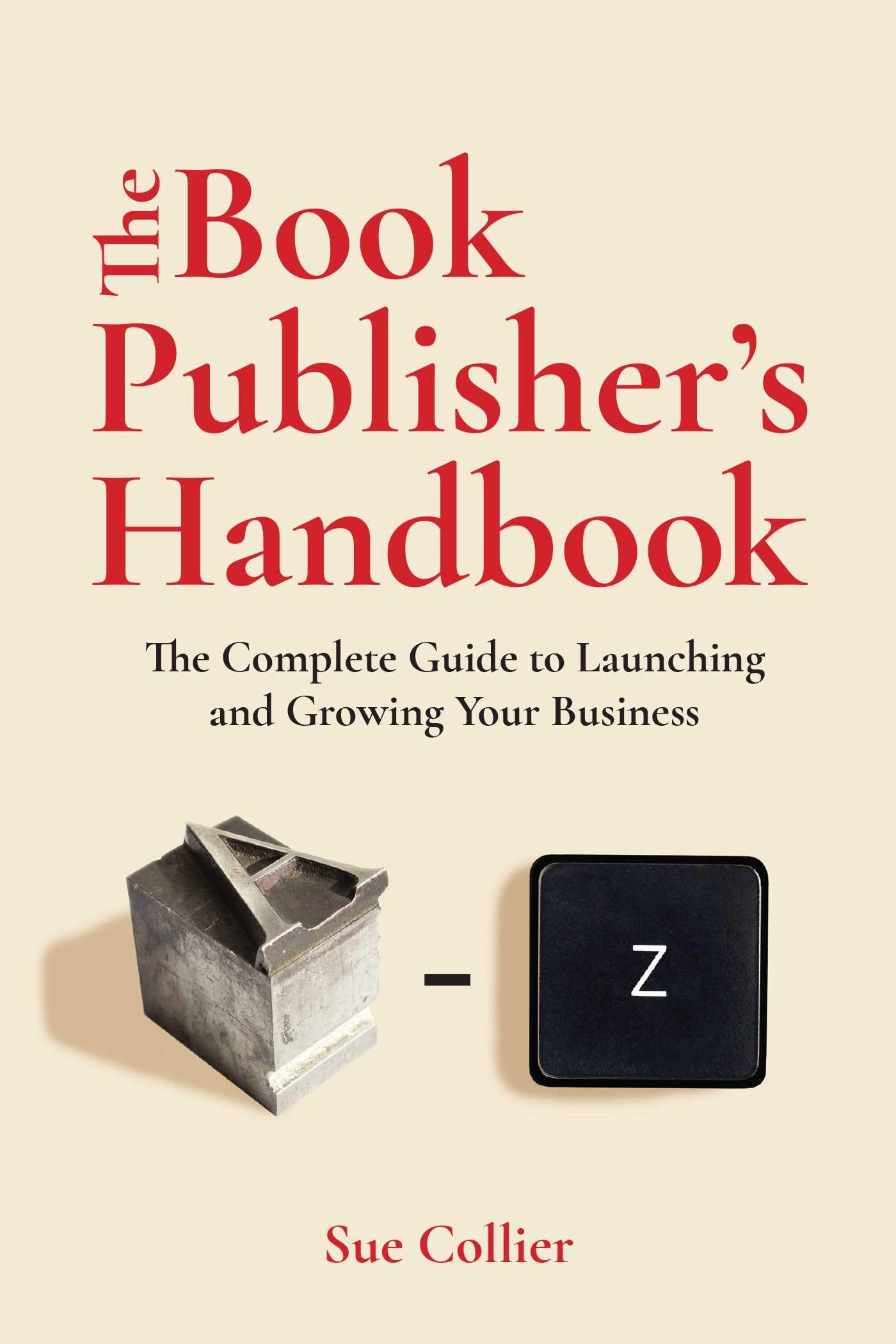 The Book Publisher's Handbook: The Complete Guide to Launching and Growing Your Publishing Business