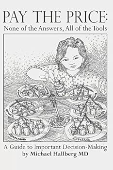 Paperback Pay the Price: None of the Answers, All of the Tools: A Guide to Important Decision-Making Book
