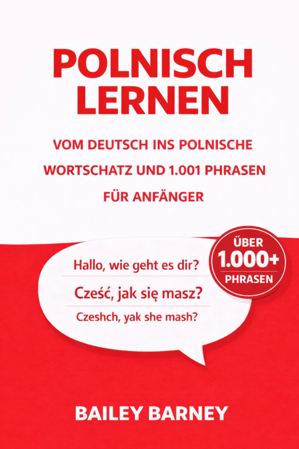 Polnisch lernen für Anfänger: Wortschatz und 1001 Phrasen vom Deutsch ins Polnische