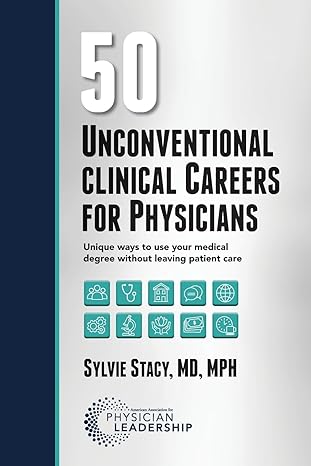 50 Unconventional Clinical Careers for Physicians: Unique Ways to Use Your Medical Degree Without Leaving Patient Care-Wow! eBook
