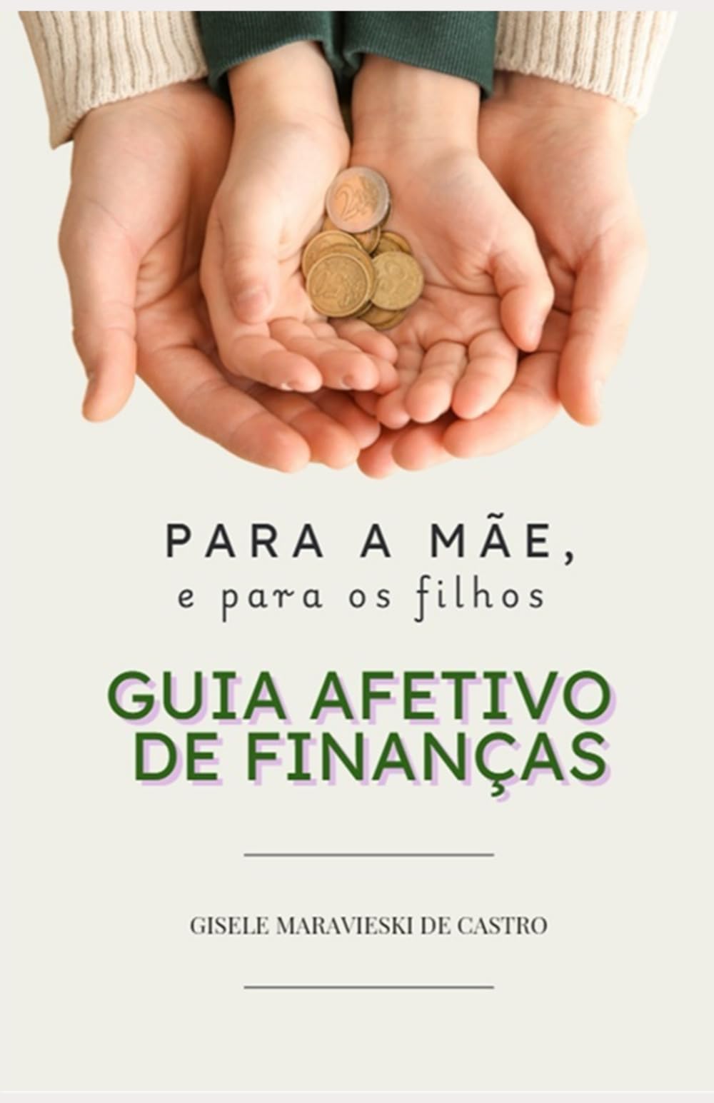 Para a mãe, e para os filhos. Guia Afetivo de Finanças.