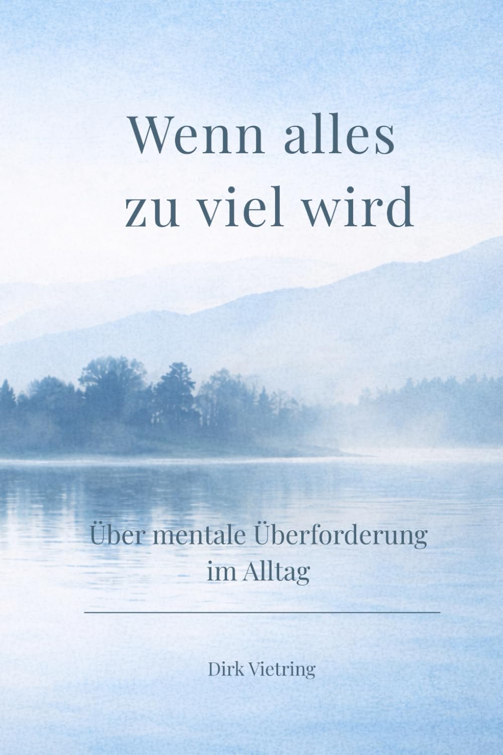 Wenn alles zu viel wird: Über mentale Überforderung im Alltag (Leise Klarheit)