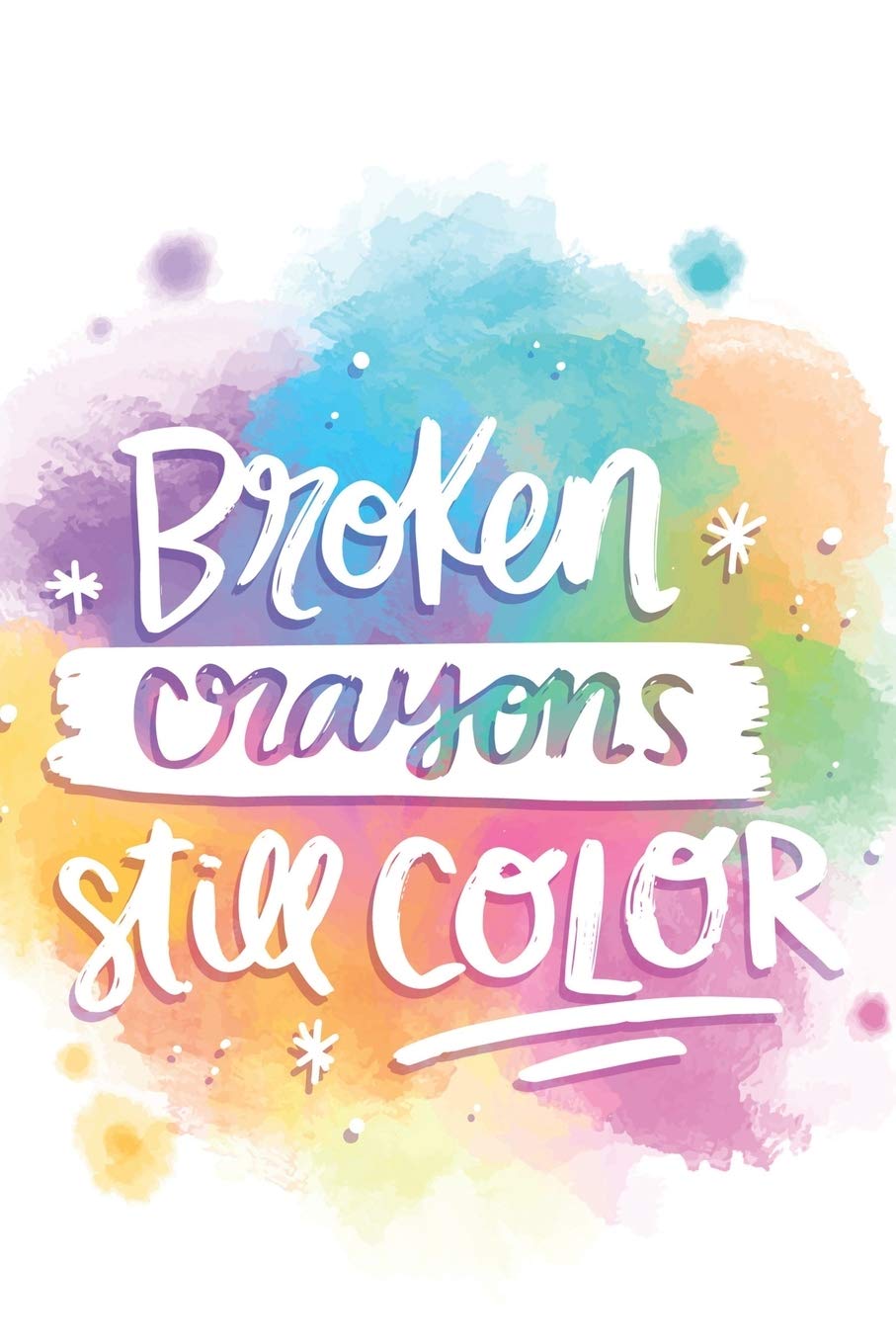 Buy Broken Crayons Still Color Cute Coloring Quote for everyone