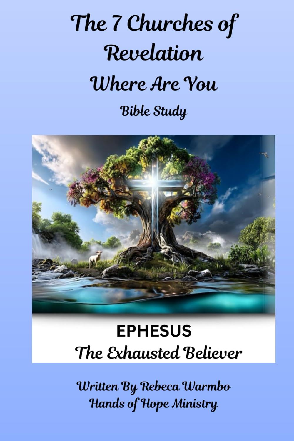 "The 7 Churches of Revelation: Where are You? Bible Study: EPHESUS The Exhausted Believer