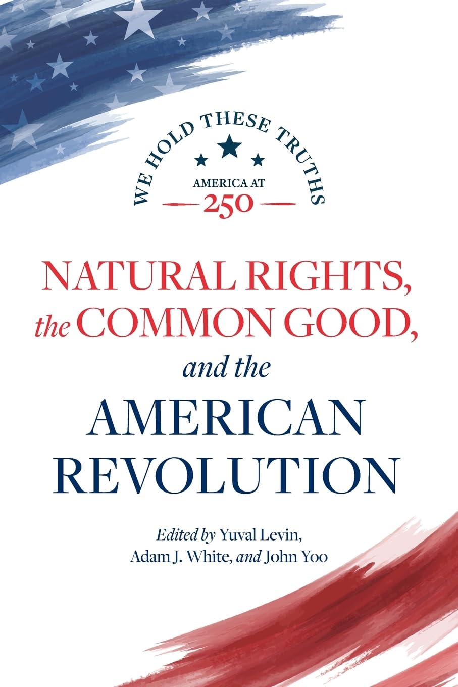 Natural Rights, the Common Good, and the American Revolution (America at 250)