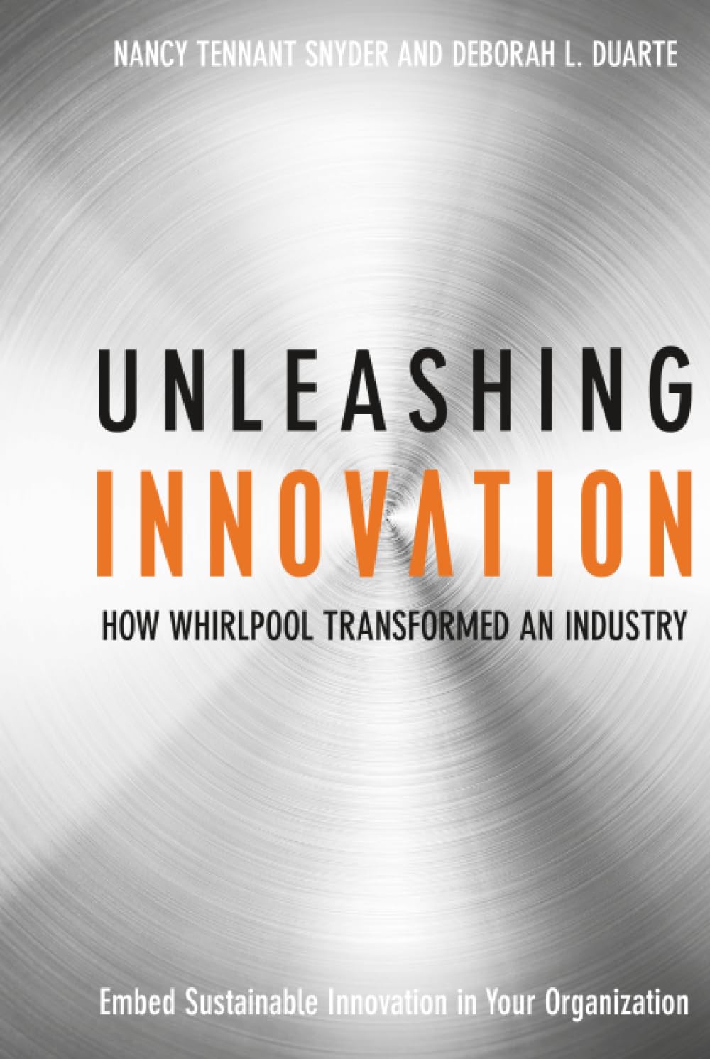 Unleashing Innovation by Deborah L.  Duarte HARDBACK 9780470192405