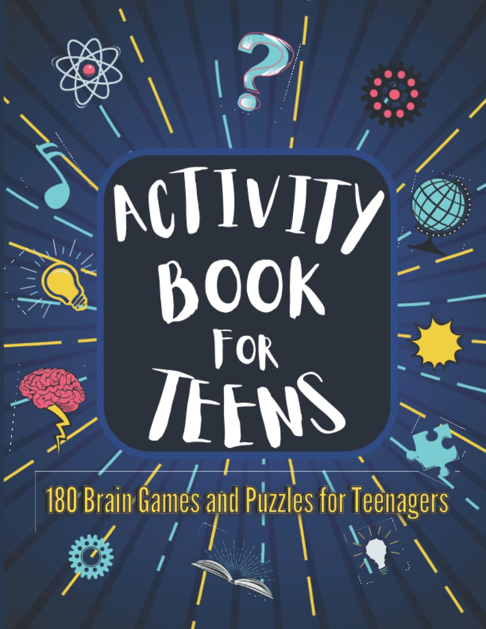 Activity Book for Teens: 180 Brain Games and Puzzles for Teenagers | Boredom Busters for Girls and Boys with Sudoku, Mazes, Kakuro, Numbrix, Snakes, Word Searches and more.