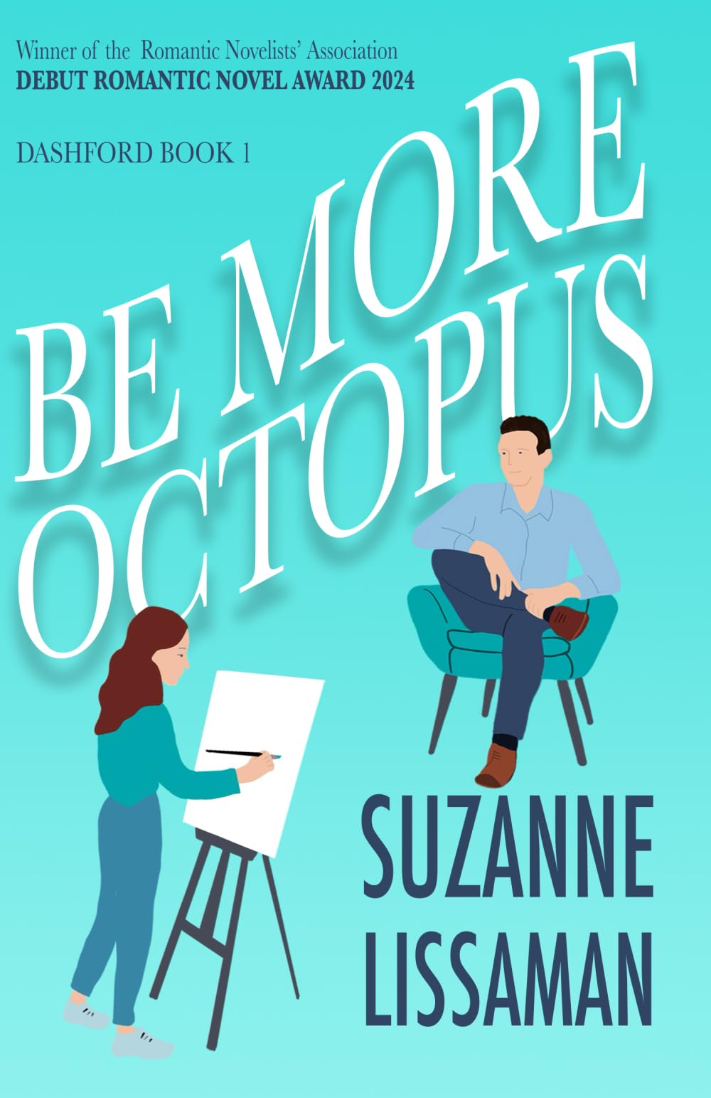 Be More Octopus: A hilarious fast-paced romantic comedy: 1 (The Dashford Comedies)