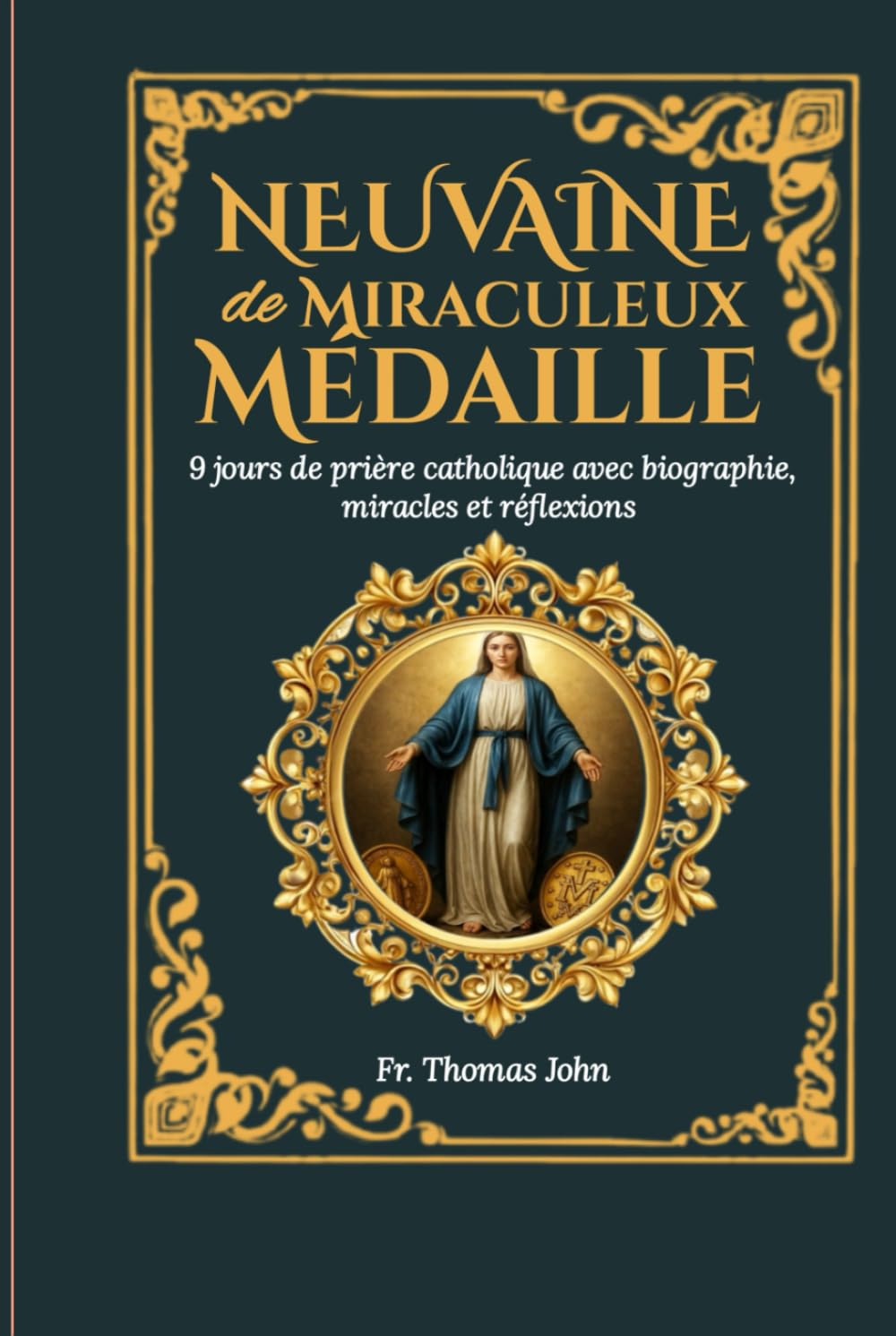 Neuvaine de la Médaille Miraculeuse: Neuf jours de prière catholique avec biographie, miracles, réflexions et journal de réflexion sur quatre ans
