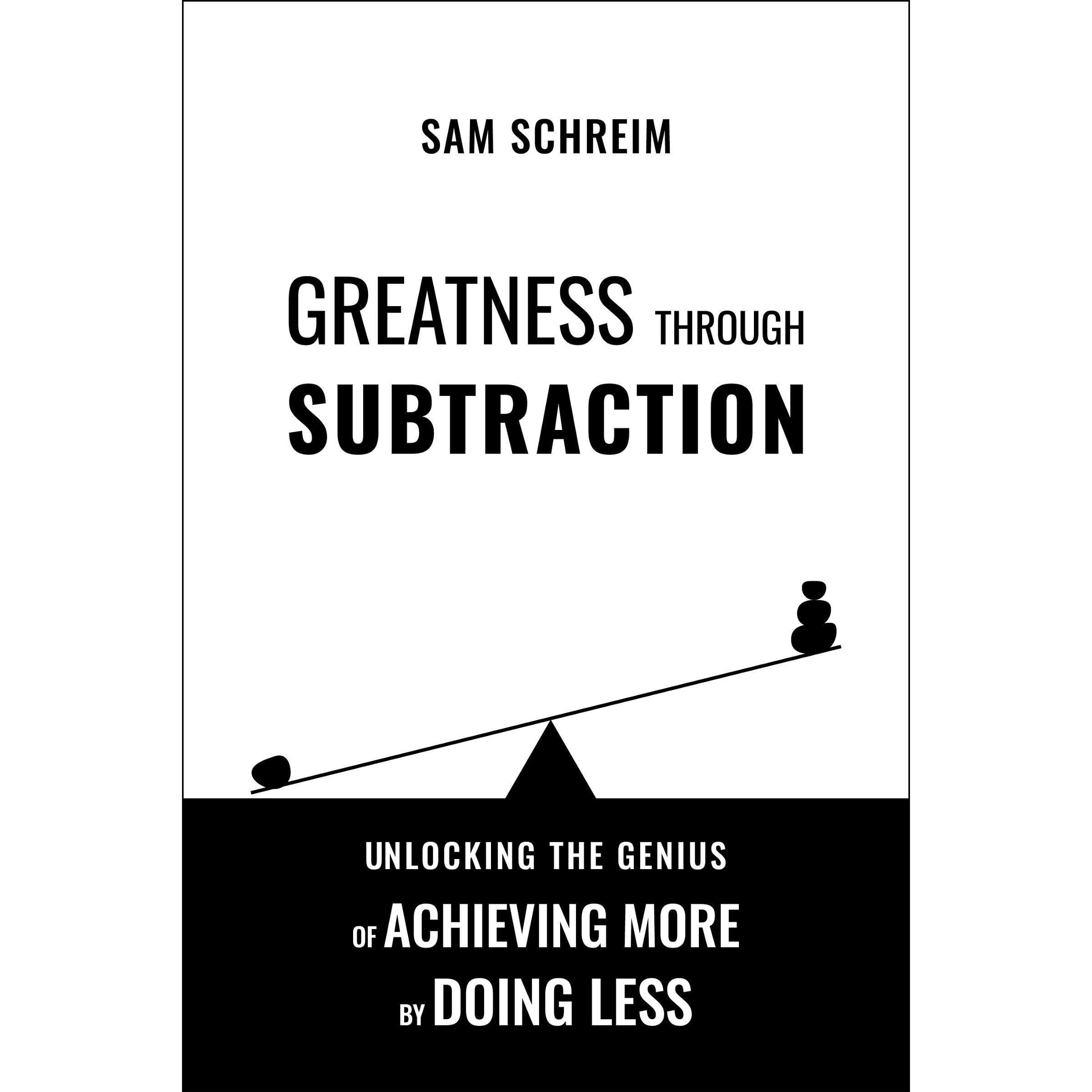Greatness Through Subtraction