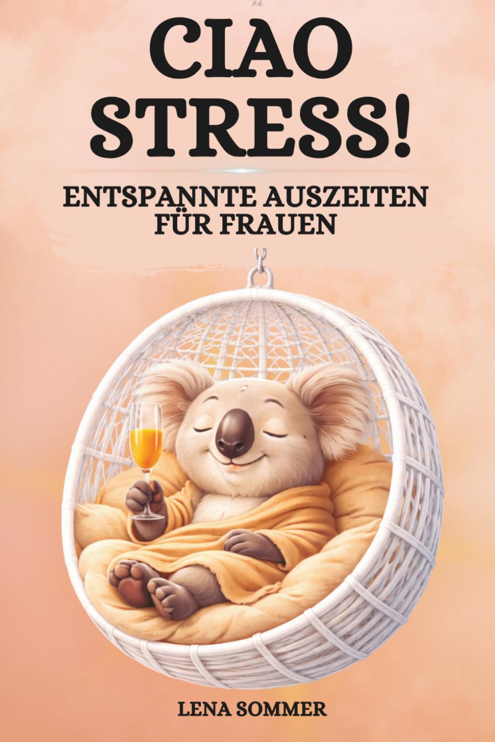 Ciao Stress! - Entspannte Auszeiten für Frauen: Das Anti-Stress-Geschenkbuch für mehr Ruhe und kleine Auszeiten im Alltag