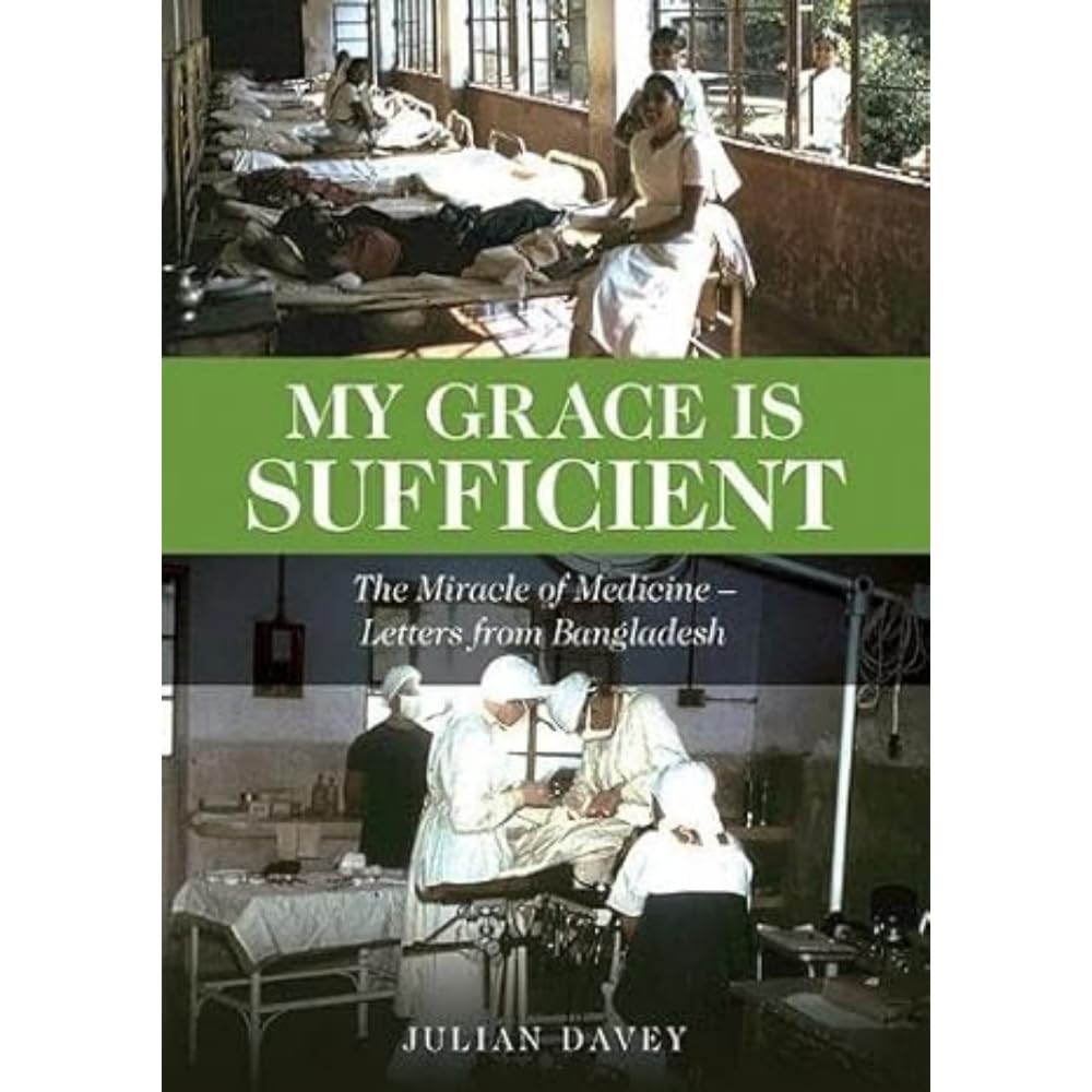 My Grace is Sufficient: The Miracle of Medicine - Letters from Bangladesh