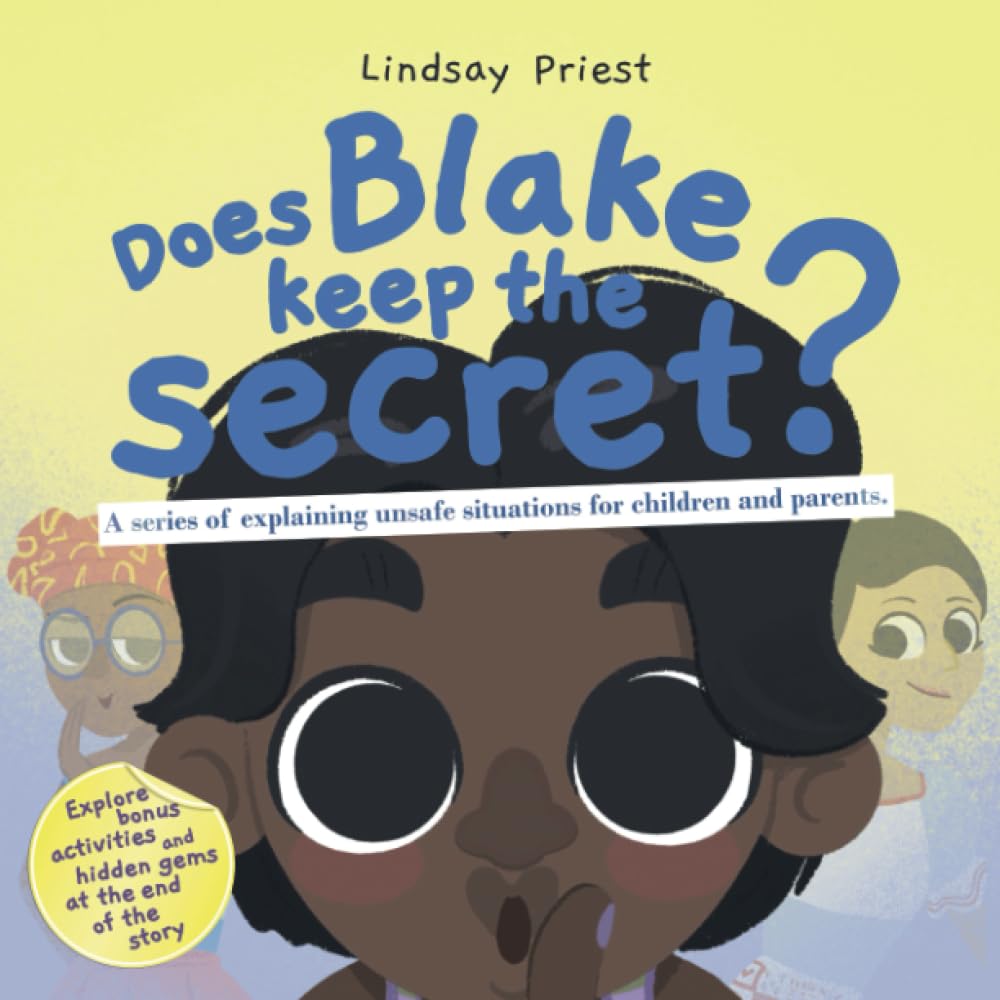 Does Blake Keep the Secret?: A series of explaining unsafe situations for children and parents. (The Grooming Awareness Series)