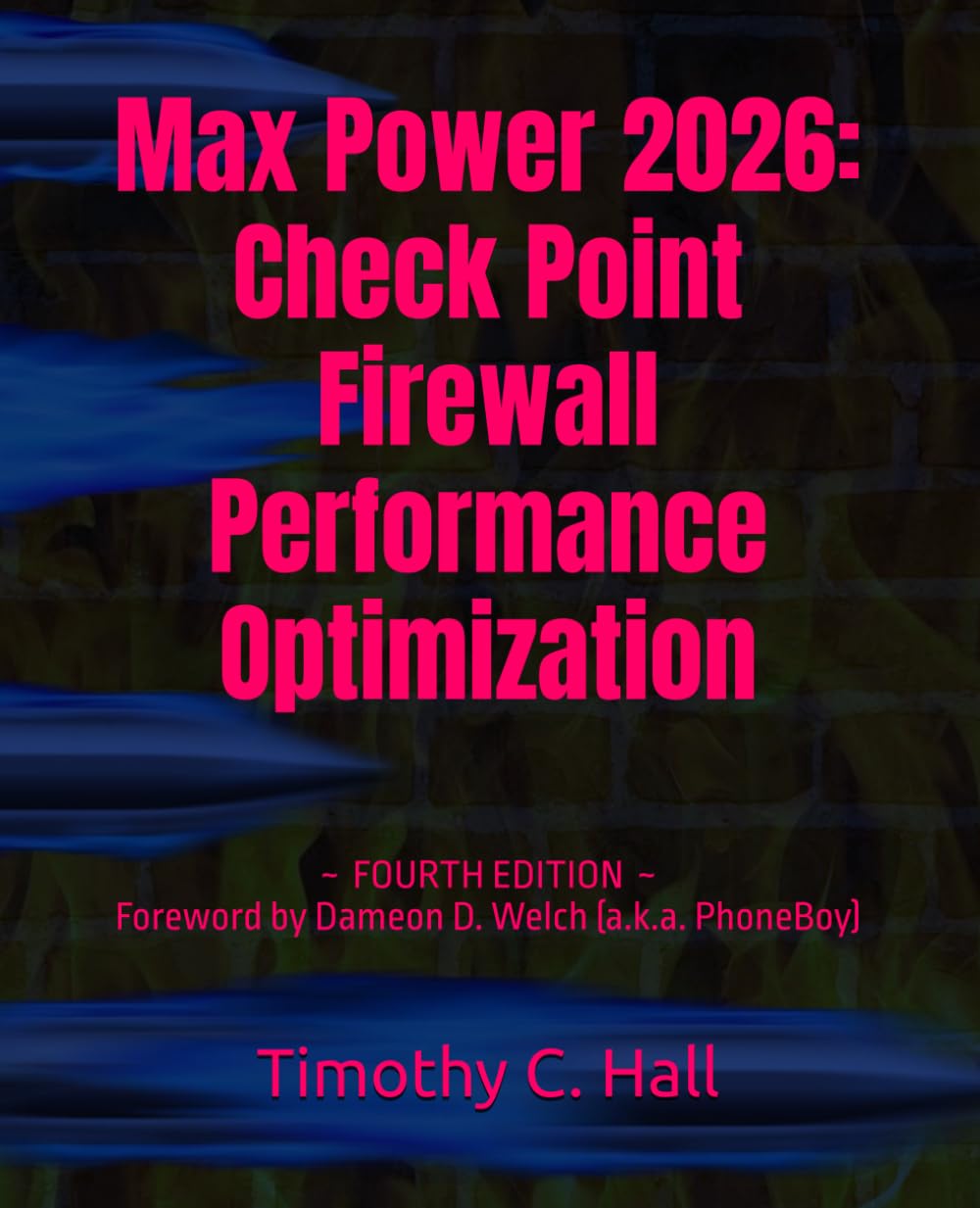 Max Power 2026: Check Point Firewall Performance Optimization: Foreword By Dameon D. Welch (a.k.a. PhoneBoy)