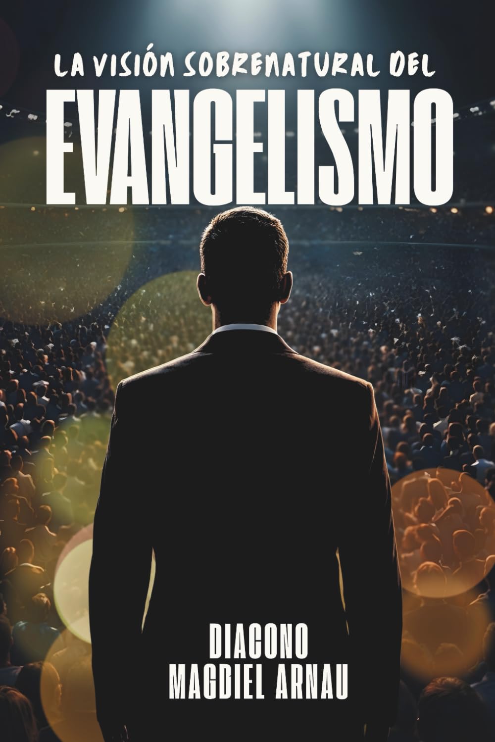 La Visión Sobrenatural del Evangelismo