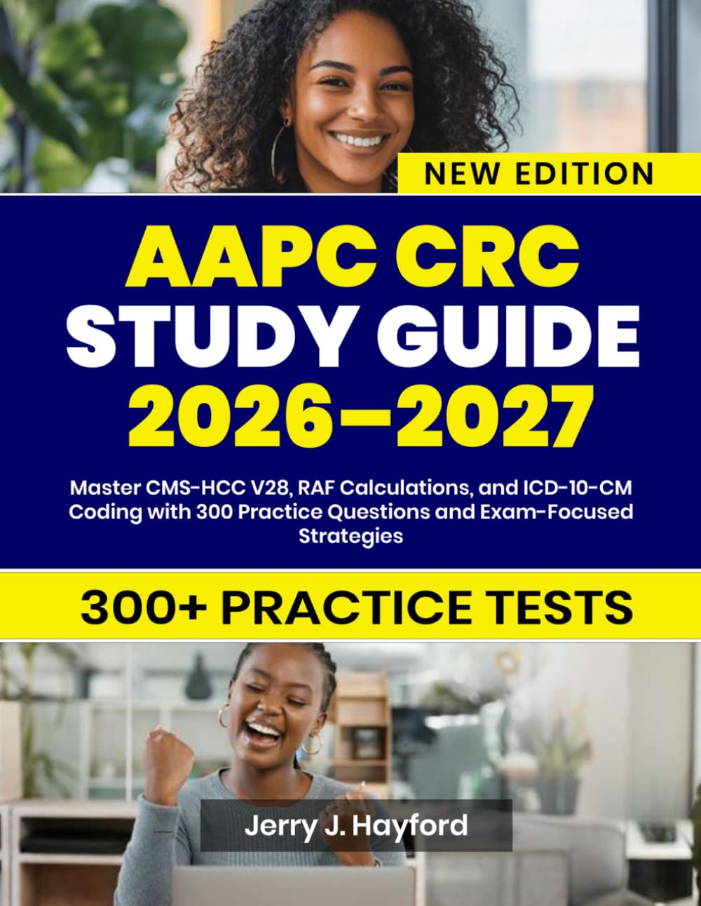 AAPC CRC STUDY GUIDE 2026–2027: Master CMS-HCC V28, RAF Calculations, and ICD-10-CM Coding with 300 Practice Questions and Exam-Focused Strategies