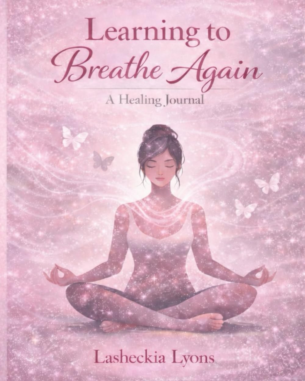 Learning to Breathe Again: A Healing Journal