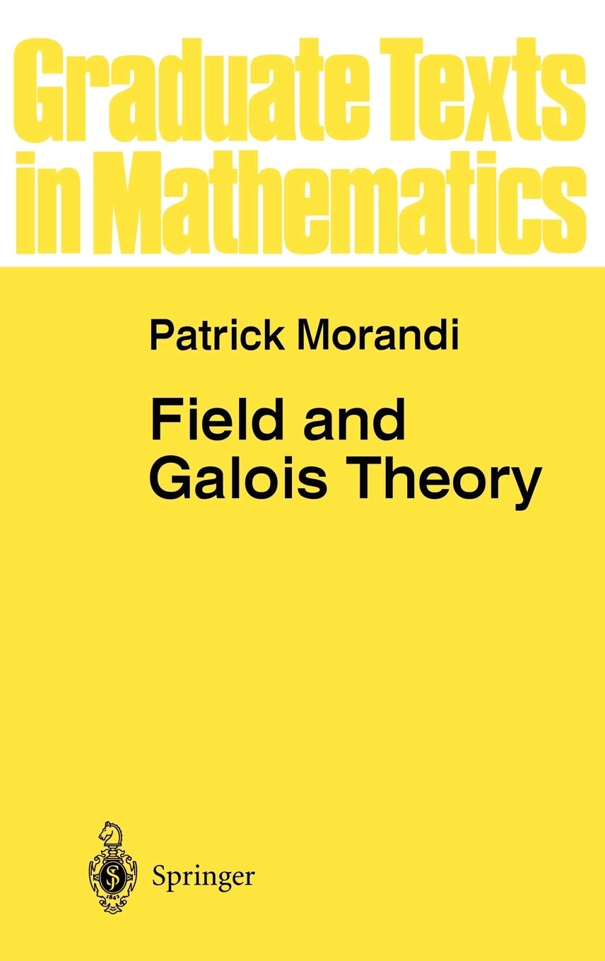 Field and Galois theory (Graduate texts in mathematics, vol.167