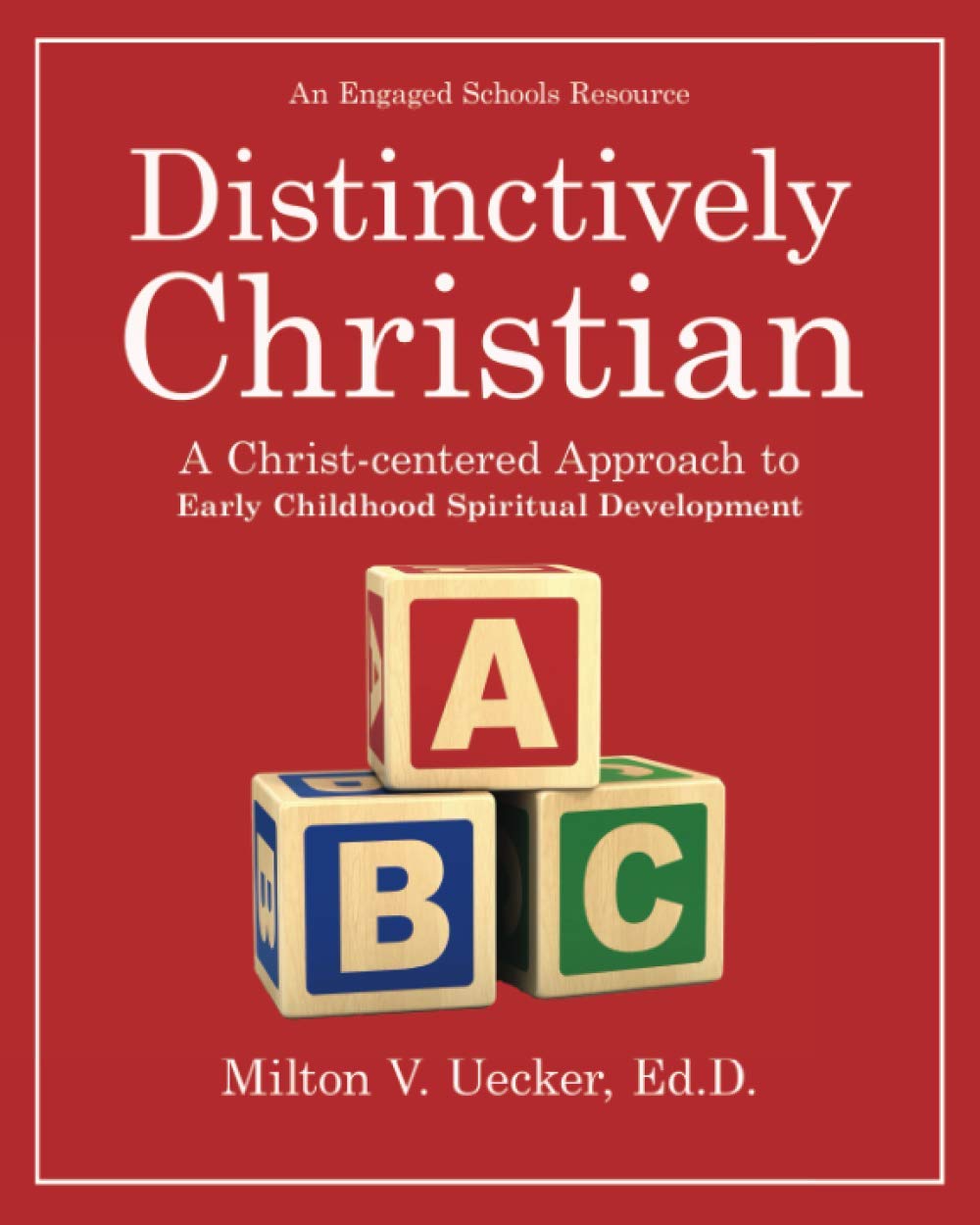 Distinctively Christian: A Christ-centered Approach to Early Childhood Spiritual Development