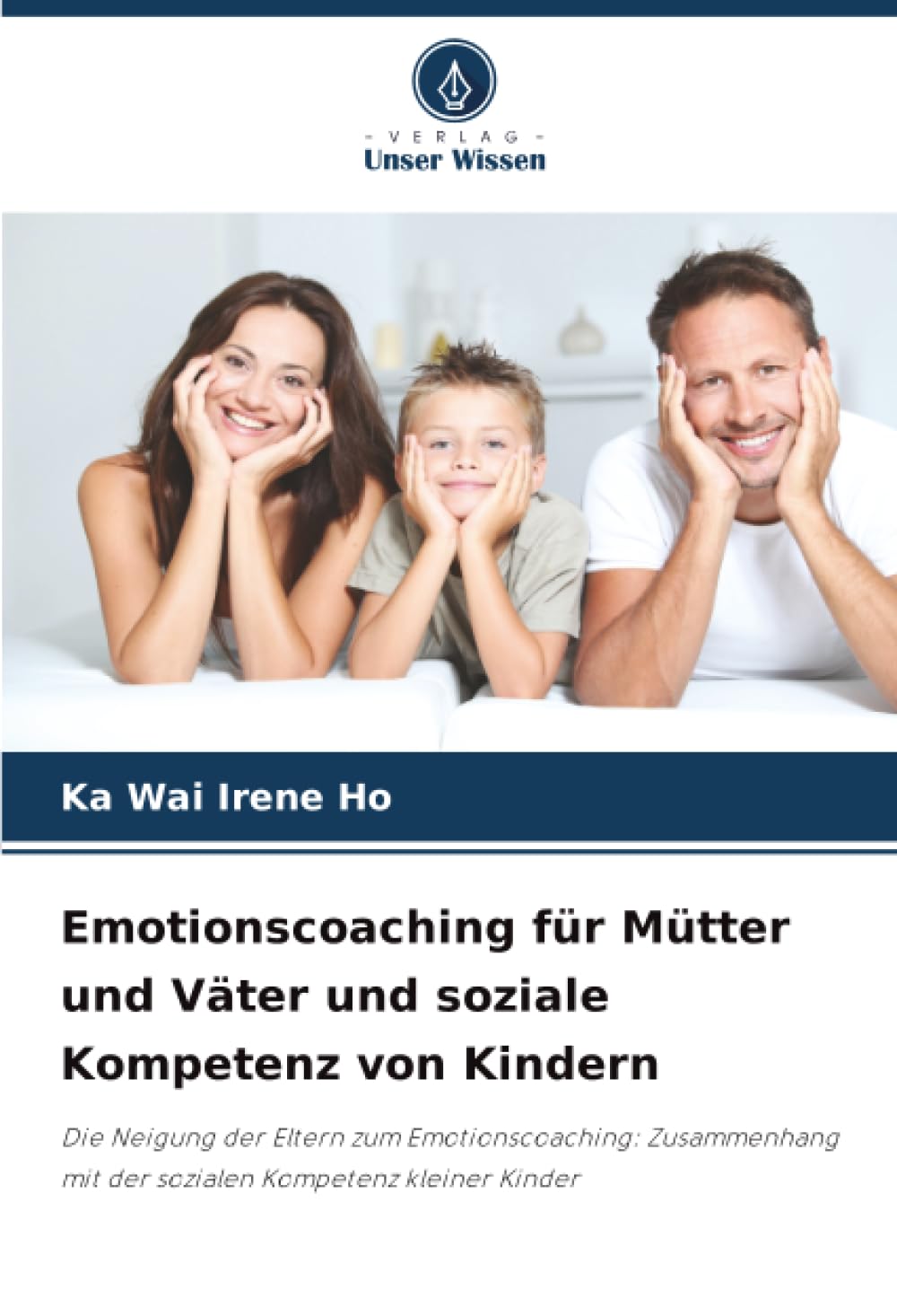 Emotionscoaching für Mütter und Väter und soziale Kompetenz von Kindern: Die Neigung der Eltern zum Emotionscoaching: Zusammenhang mit der sozialen Kompetenz kleiner Kinder