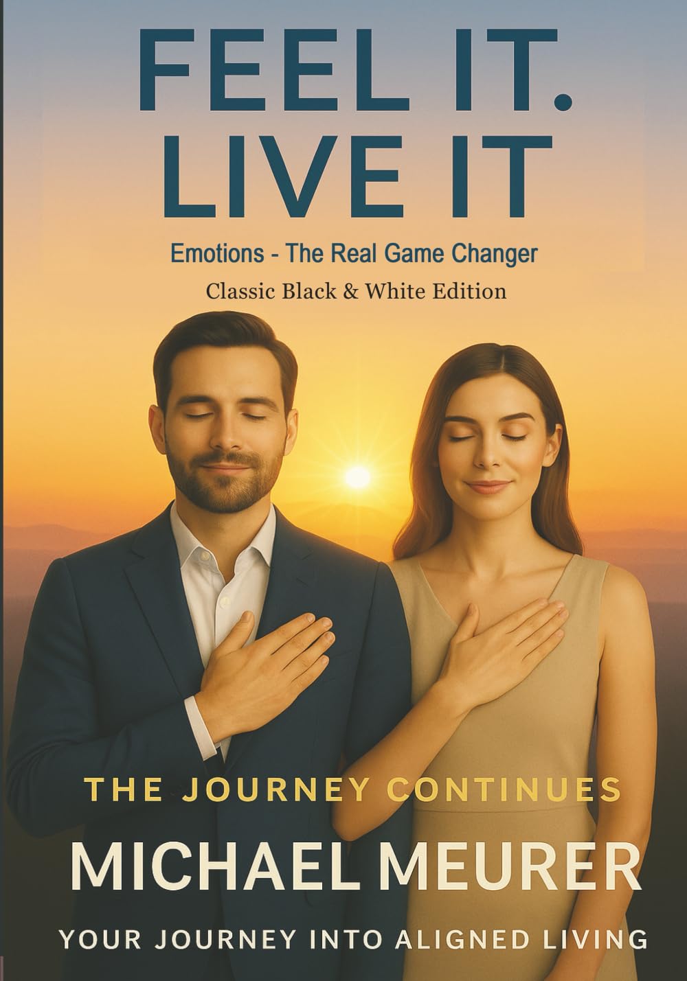 FEEL IT. LIVE IT - Your Journey Into Aligned Living (FEEL IT- Series)