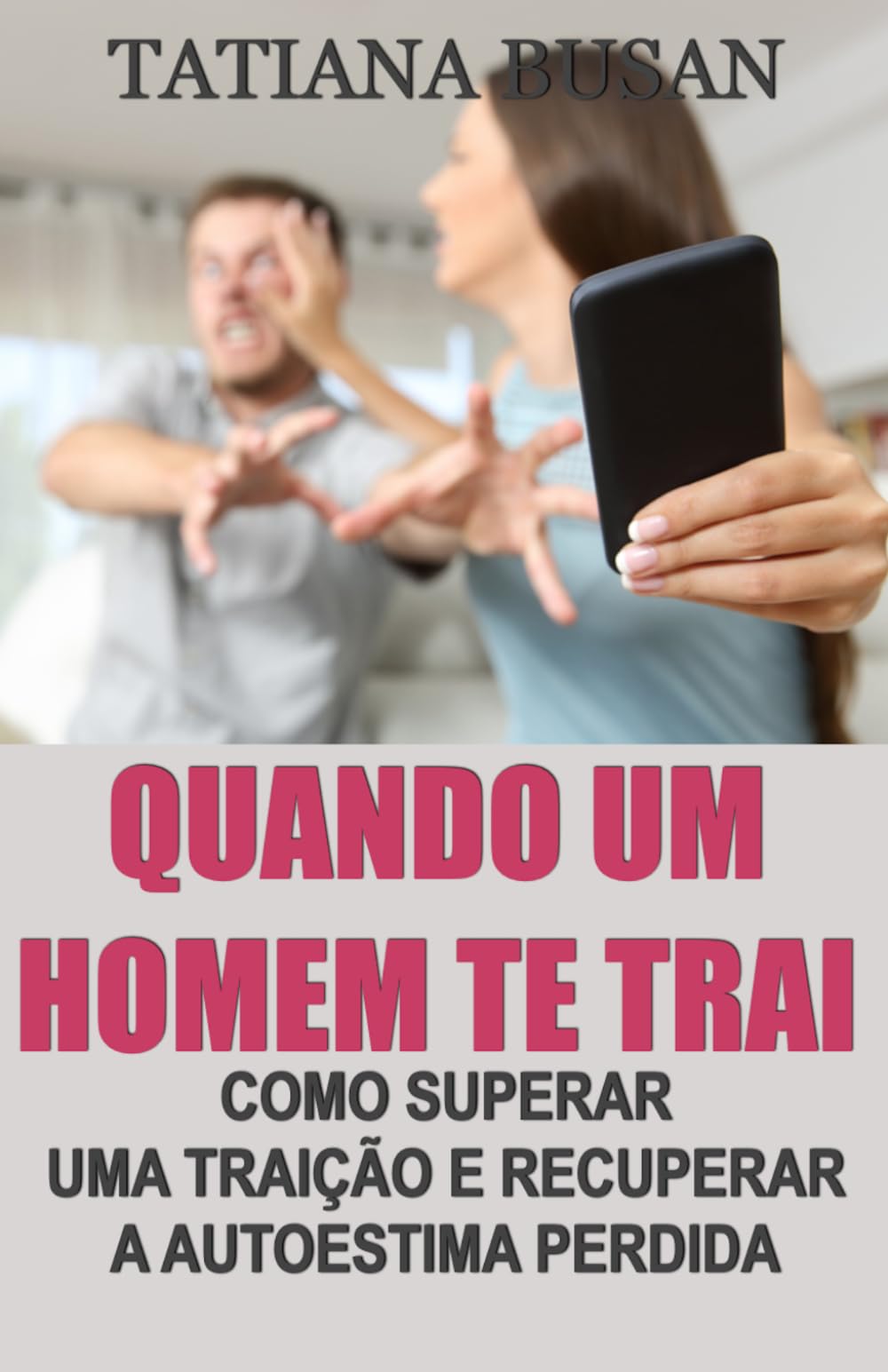 Quando um homem te trai: Como descobrir uma traição; Como tratar seu parceiro após uma infidelidade; Como superar uma traição; Como lidar com a dor da traição