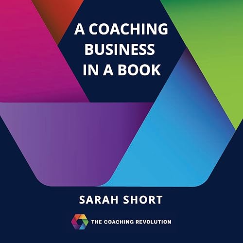 A Coaching Business in a Book, Second Edition: How to Beat the Odds and Create a Financially Viable Coaching Business