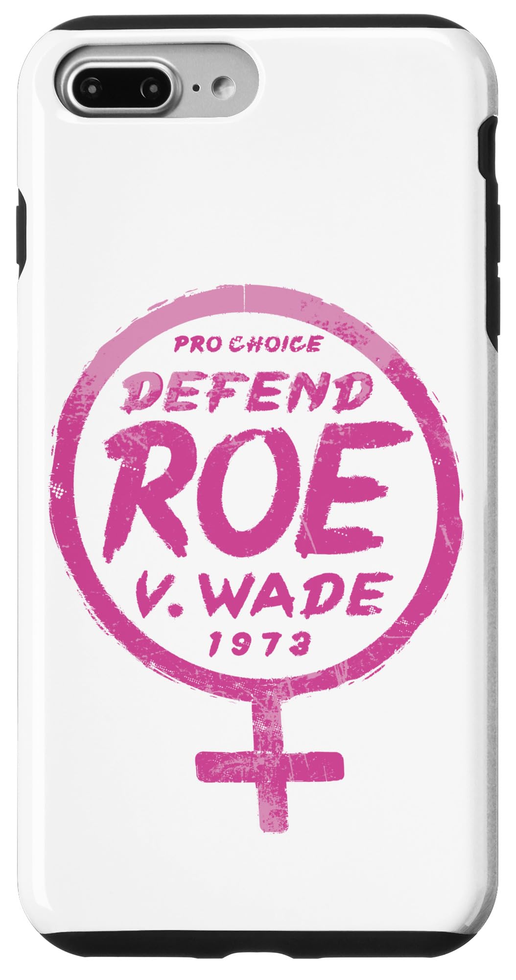 iPhone 7 Plus/8 Plus Defend Roe v. Wade 1973 Women's Rights Pro Choice Protest Case