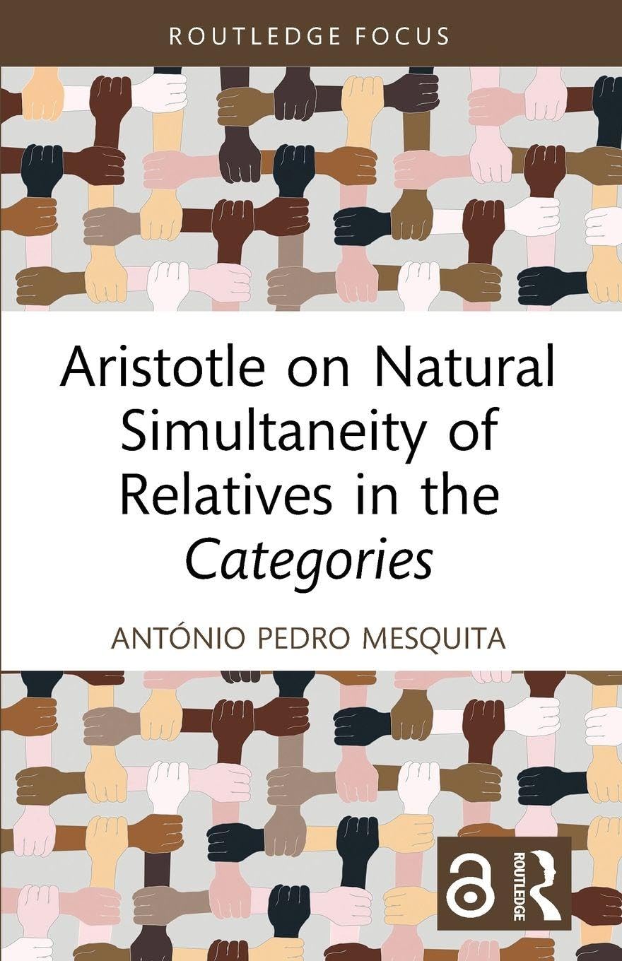 Aristotle on Natural Simultaneity of Relatives in the Categories (Routledge Focus on Philosophy)