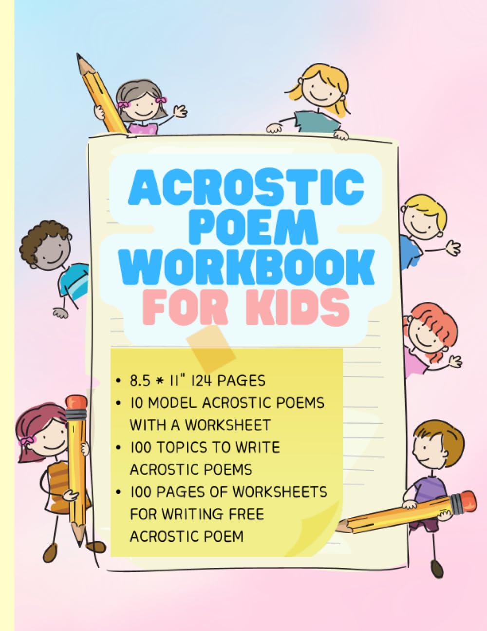 Acrostic poem workbook for kids: with 10 model acrostic poems with a worksheet and 100 pages of worksheets for writing free acrostic poems.