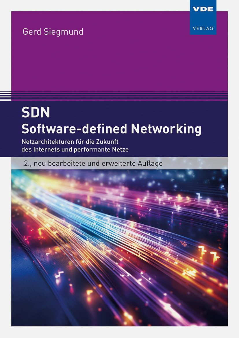 SDN - Software-defined Networking: Netzarchitekturen für die Zukunft des Internets und performante Netze