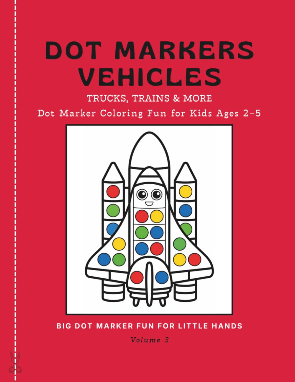 Dot Markers Vehicles: TRUCKS, TRAINS & MORE | Dot Marker Coloring Fun for Kids Ages 2–5 (Dot Marker Books)