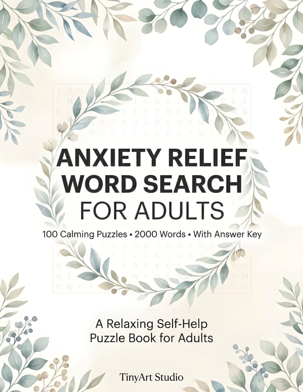 Anxiety Relief Word Search for Adults: Stress Relief Puzzles for Calm and Mindfulness: Relaxing Word Search Book for Stress Relief, Anxiety Reduction, and Mental Focus (Peaceful Mind Puzzle Series)